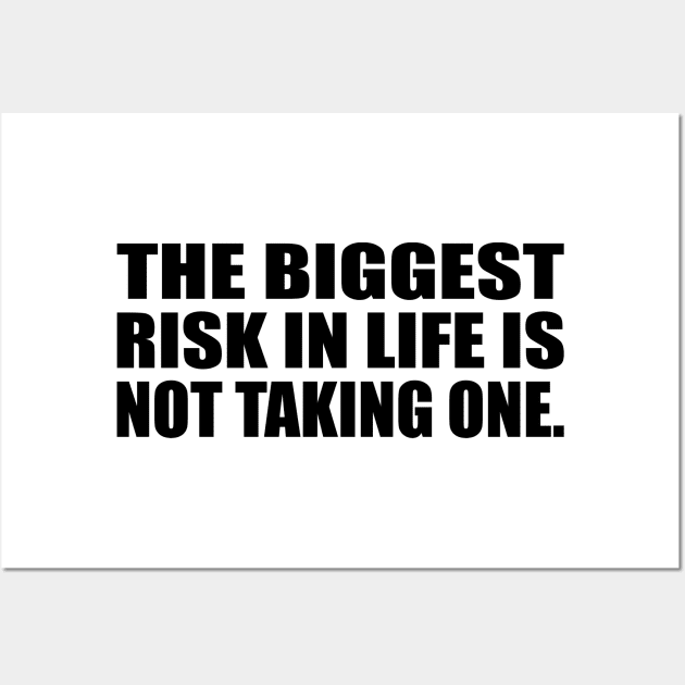 The biggest risk in life is not taking one Wall Art by CRE4T1V1TY